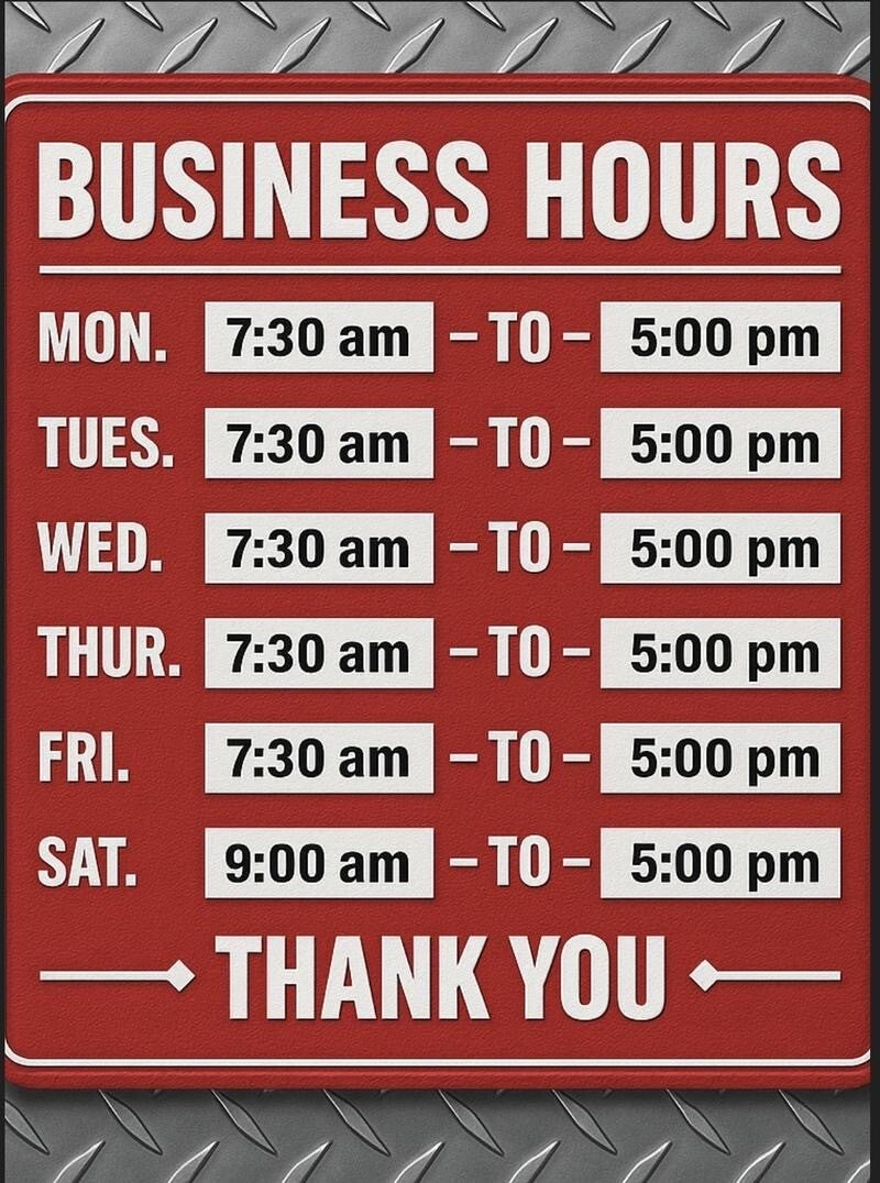 Business hours sign: Monday to Friday 7:30 AM – 5:00 PM, Saturday 9:00 AM – 5:00 PM. Red sign with white text and ‘Thank You’ at the bottom.