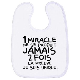 Bavoirs " 1 Miracle ne se produit jamais 2 Fois, La preuve je suis Unique "