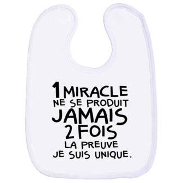 Bavoirs " 1 Miracle ne se produit jamais 2 Fois, La preuve je suis Unique "