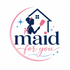 Maid For You
