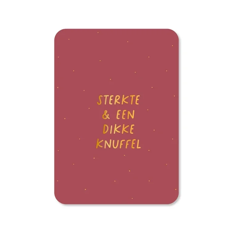 Kaart Sterkte & een dikke knuffel (met goudfolie)