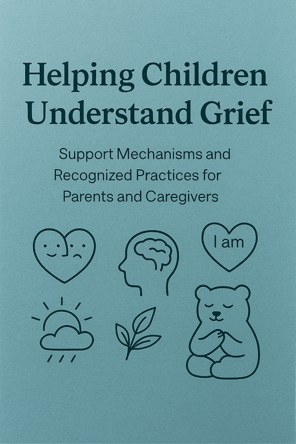 Helping Children Understand Grief Support Mechanisms and Recognized Practices for Parents and Caregivers