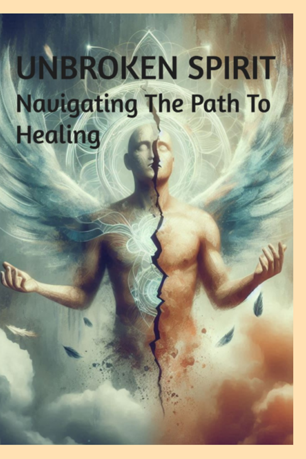 Unbroken Spirit: Navigating The Path To Healing.