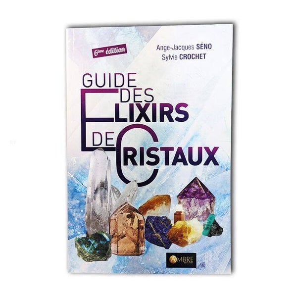 Guide des élixirs de cristaux / La santé par les cristaux