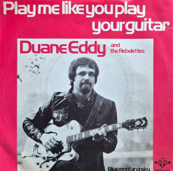 Single - Duane Eddy And The Rebelettes – Play Me Like You Play Your Guitar