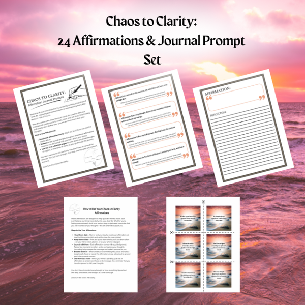 Chaos to Clarity:  24 Affirmations & Journal Prompt  Set