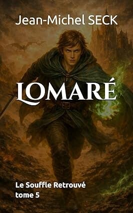 Lomaré - Le Souffle Retrouvé - tome V
