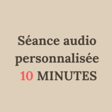 Séance audio personnalisée - 10 MINUTES