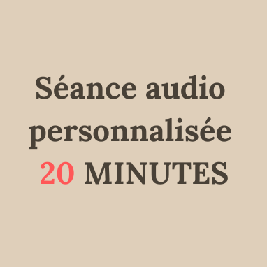 Séance audio personnalisé 20 MINUTES
