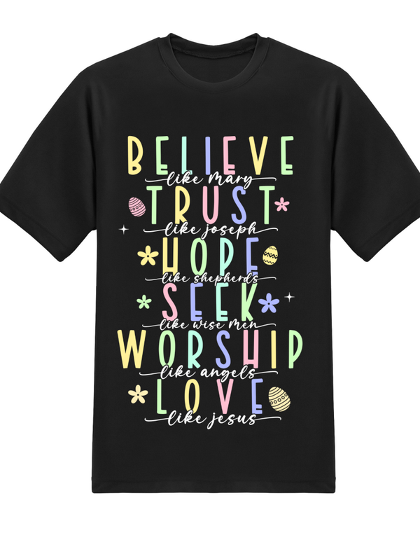 BELIEVE, TRUST, HOPE, SEEK, WORSHIP LOVE