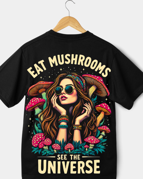 EAT MUSHROOMS SEE THE UNIVERSE