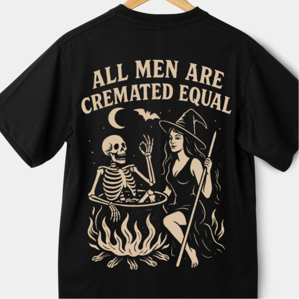 ALL MEN ARE CREMATED EQUAL T-SHIRT