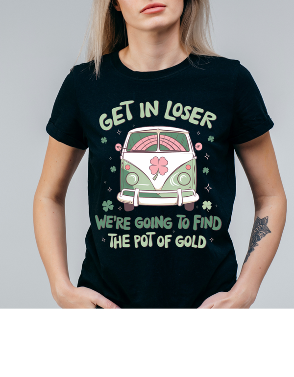 GET IN LOSER WE'RE GOING TO FIND THE POT OF GOLD