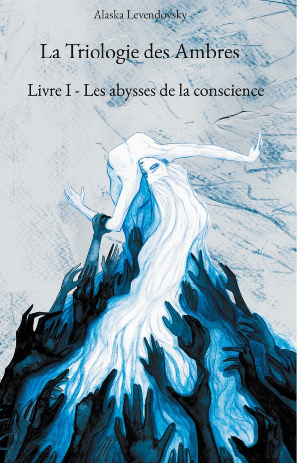 La Trilogie des Ambres Tome I : Les abysses de la conscience