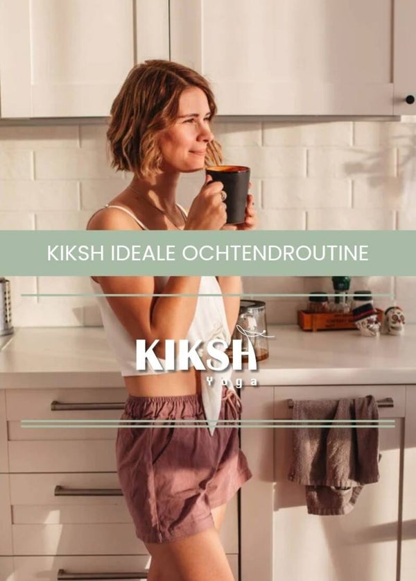 Kiksh ideale ochtendroutine