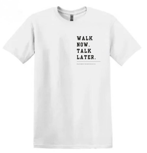 PRE-ORDER unisex comfy "Walk now. Talk later." t-shirt