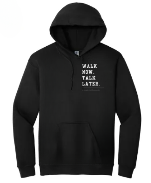 PRE-ORDER unisex comfy "Walk now. Talk later." hoodie