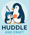 Huddle and Craft
