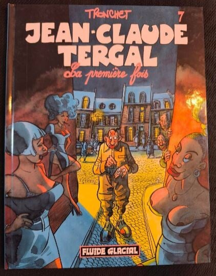 Jean-Claude Tergal - Tome 7 - La Première Fois (Fluide Glacial, 2000)