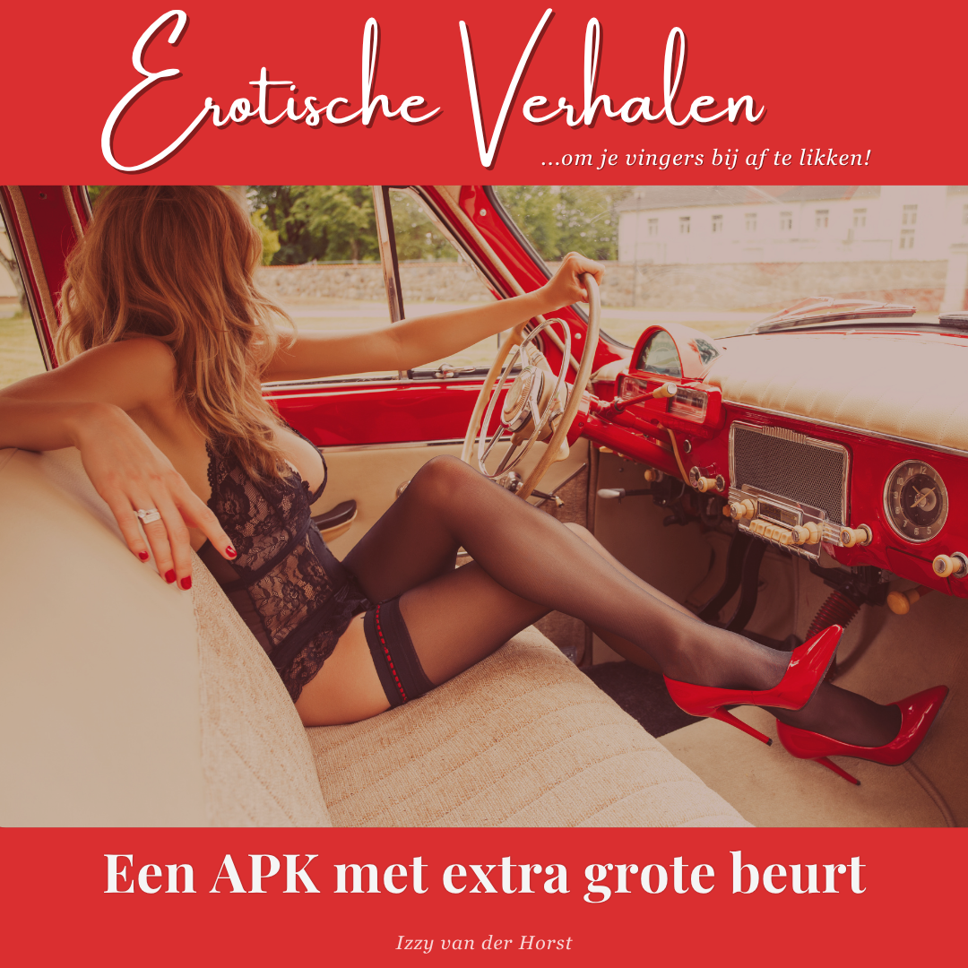 Sexy verhaal - Een APK met extra grote beurt | Izzy van der Horst