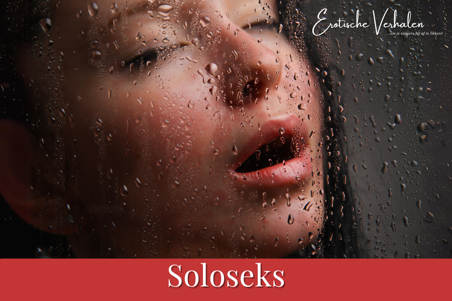 Erotische verhalen over soloseks – intens zelfgenot en masturbatie – Izzy van der Horst
