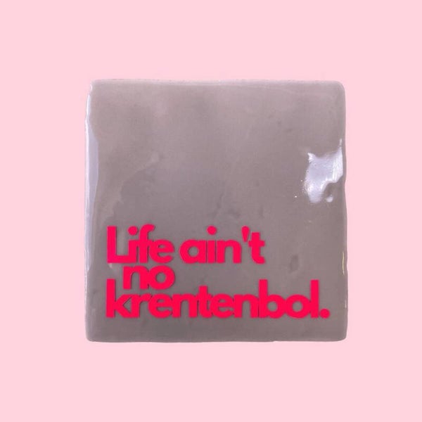 Quote tegeltje - Life ain't no krentenbol - 10x10