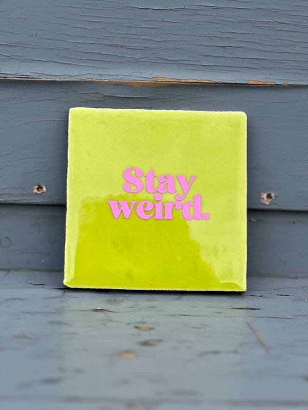 Quote tegeltje - Stay weird - 10x10