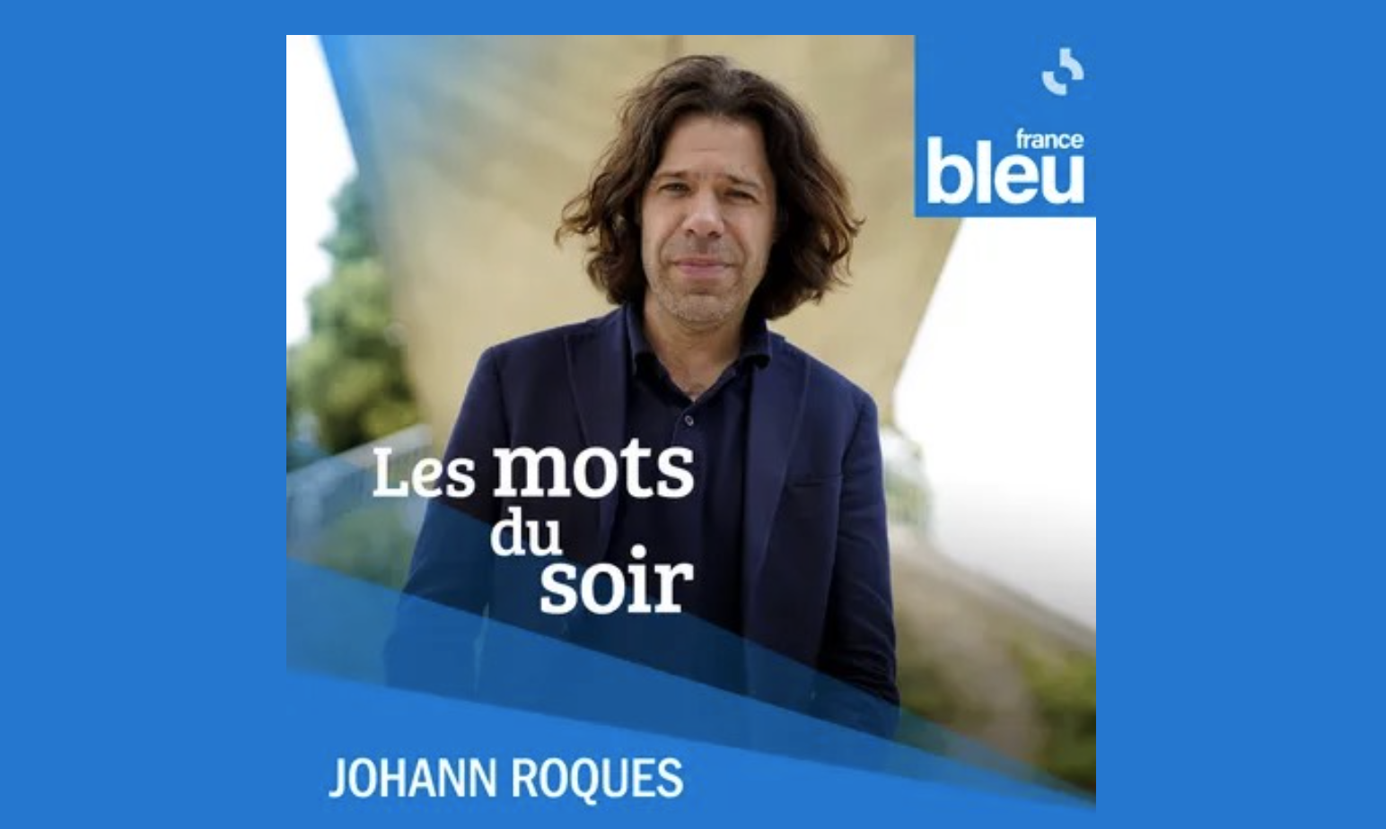 LES MOTS DU SOIR FRANCE BLEU - ICI PARIS - RADIO FRANCE - JOHANN ROQUES - Directrice de casting : Florence TEMPO