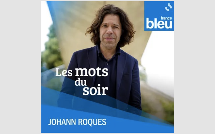LES MOTS DU SOIR FRANCE BLEU - ICI PARIS - RADIO FRANCE - JOHANN ROQUES - Directrice de casting : Florence TEMPO
