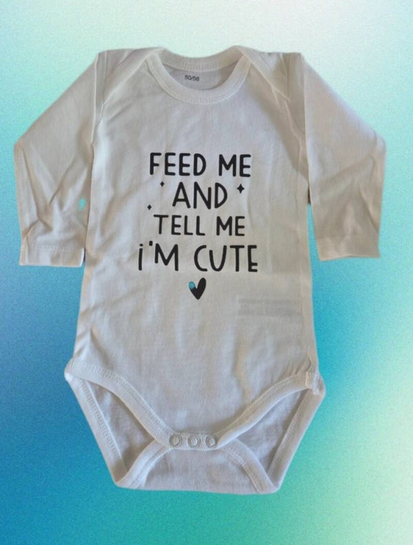 Feed me and tell ne i'm cute