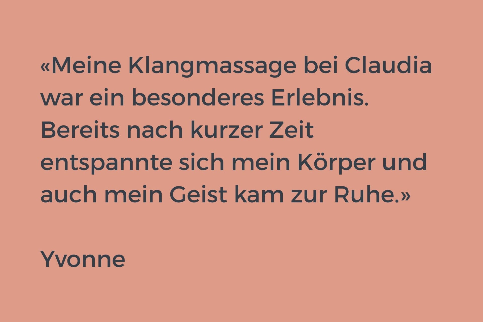 Meine Klangmassage bei Claudia war ein besonderes Erlebnis. Bereits nach kurzer Zeit entspannte sich mein Körper und auch mein Geist kam zur Ruhe.
