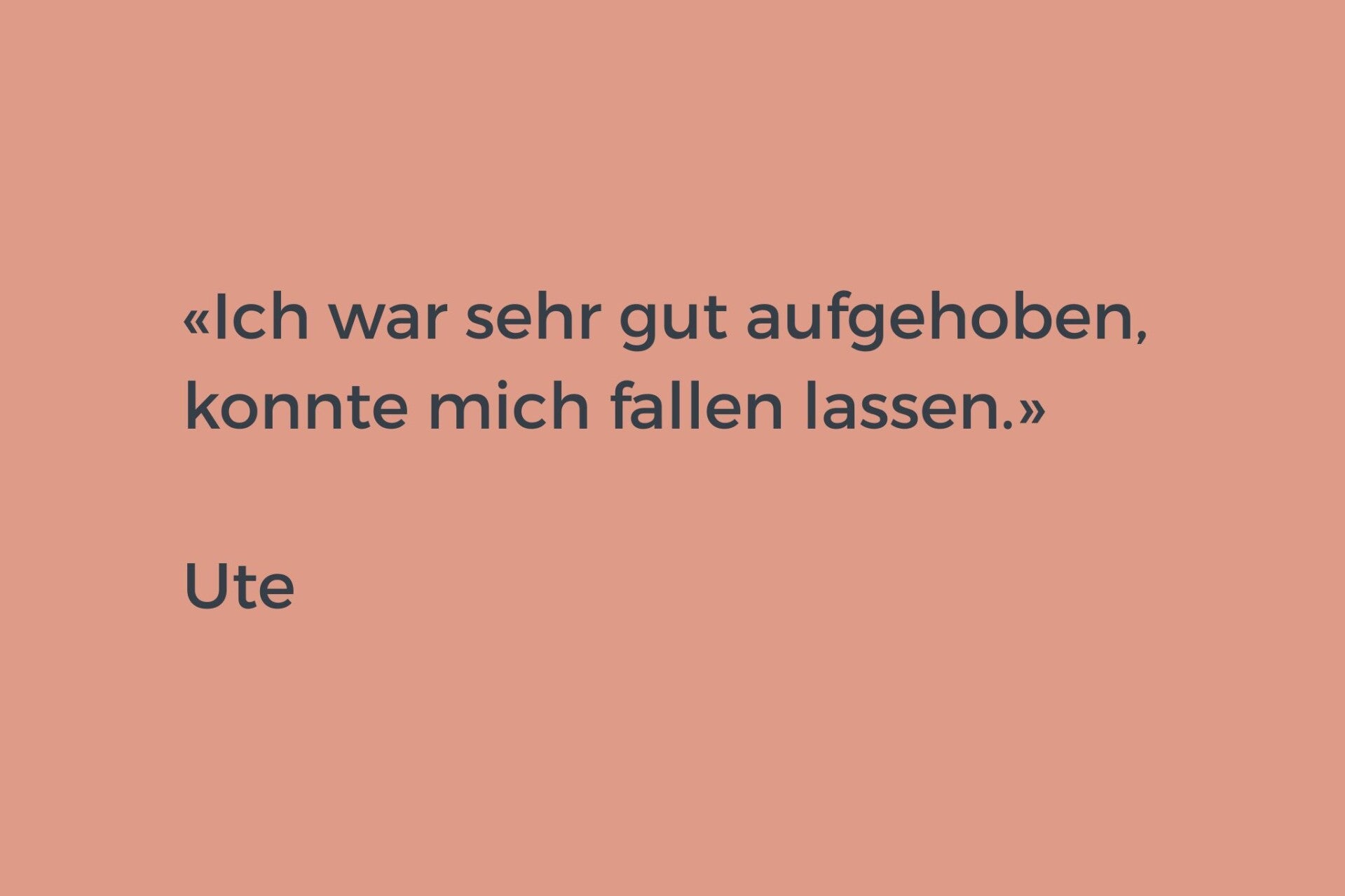 zitat ich war sehr gut aufgehoben und konnte mich fallen lassen