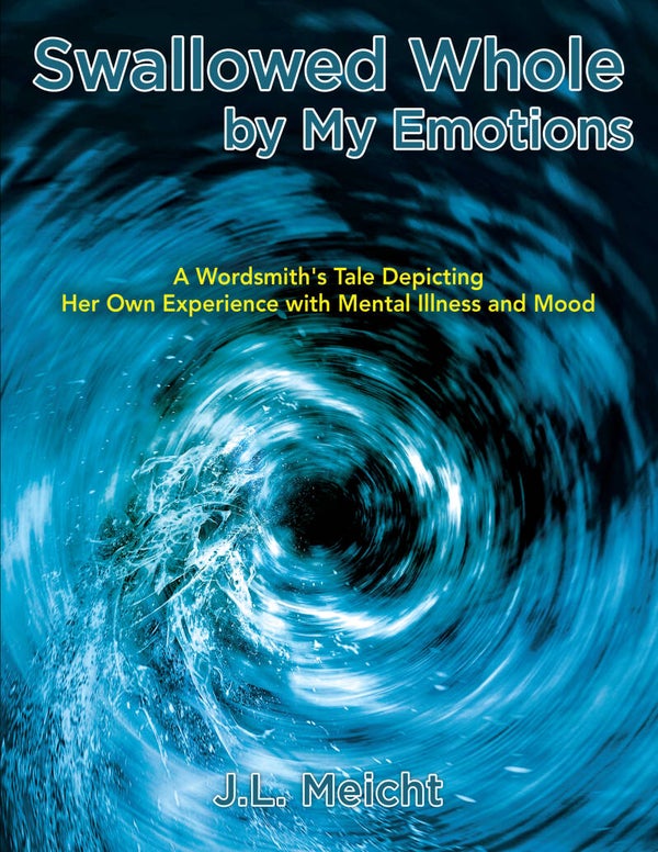 Swallowed Whole by My Emotions by JL Meicht