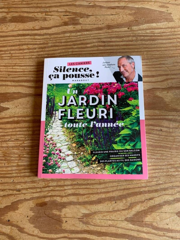 Cahier Silence ça pousse - un jardin fleuri toute l'année