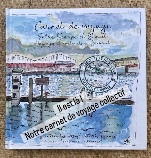 carnet de voyage collectif "Entre Scarpe et Escaut" avec les Carnettistes des Hauts de France