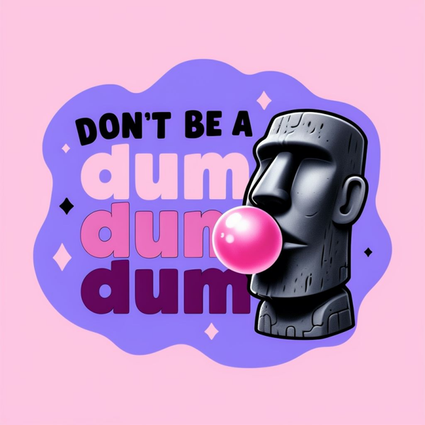 Don’t Be A Dum Dum Bubblegum Sticker – Funny Meme Vinyl Sticker