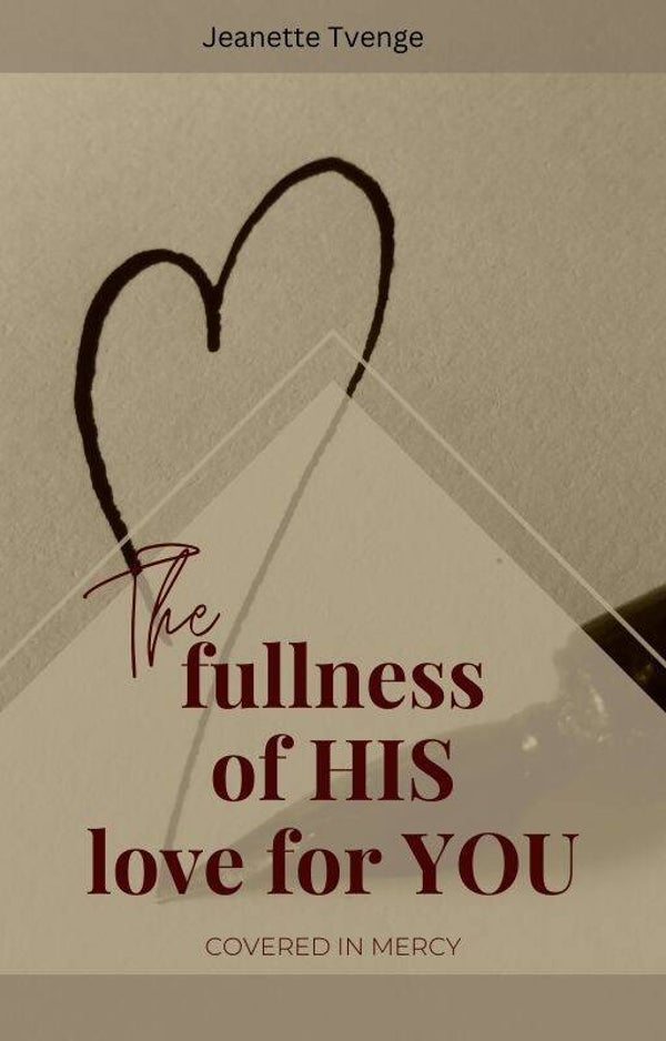 The fullness of his love for you