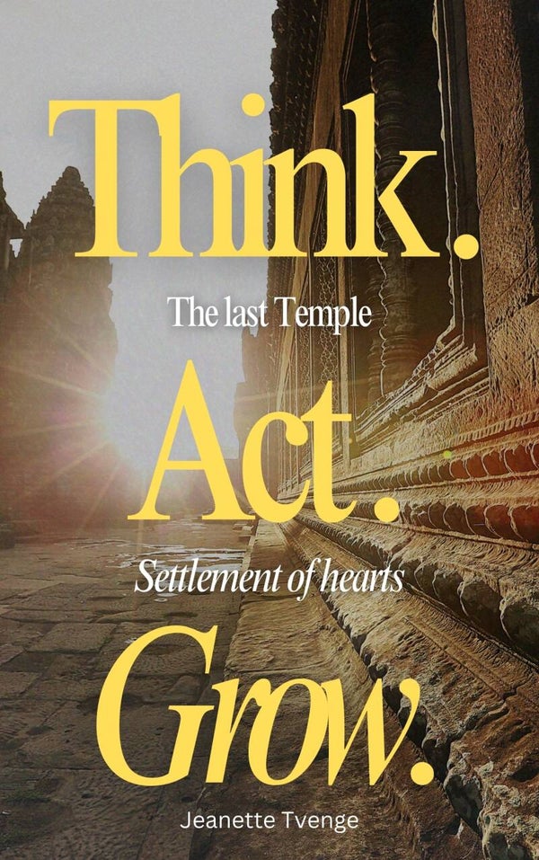 The last temple; Think - Act - Grow