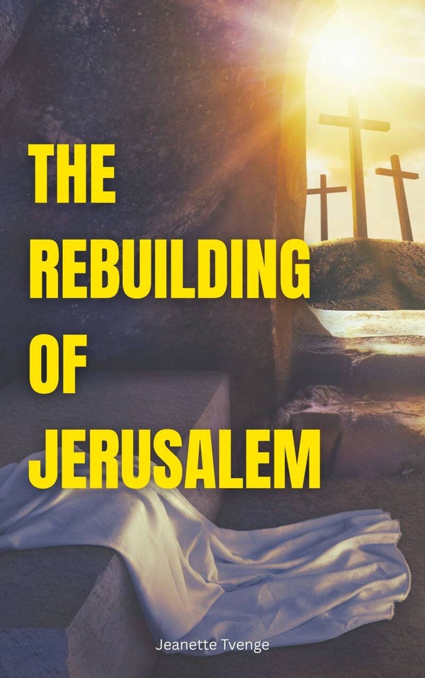 The rebuilding of Jerusalem