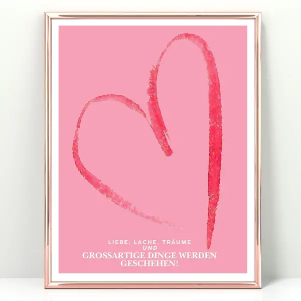Liebe, Lache, Träume und großartige Dinge werden geschehen! Motivationsposter Herz Print Poster A4 Geburtstagsgeschenk | ausdruckbares Wandbild für Büro, Home Office & Wohnräume | Sofort-Download png-Datei