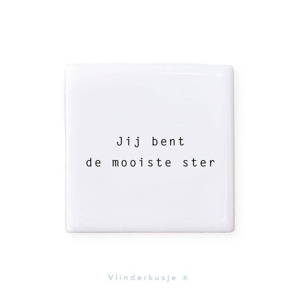 Mini tegeltje Vlinderkusje - Jij bent de mooiste ster