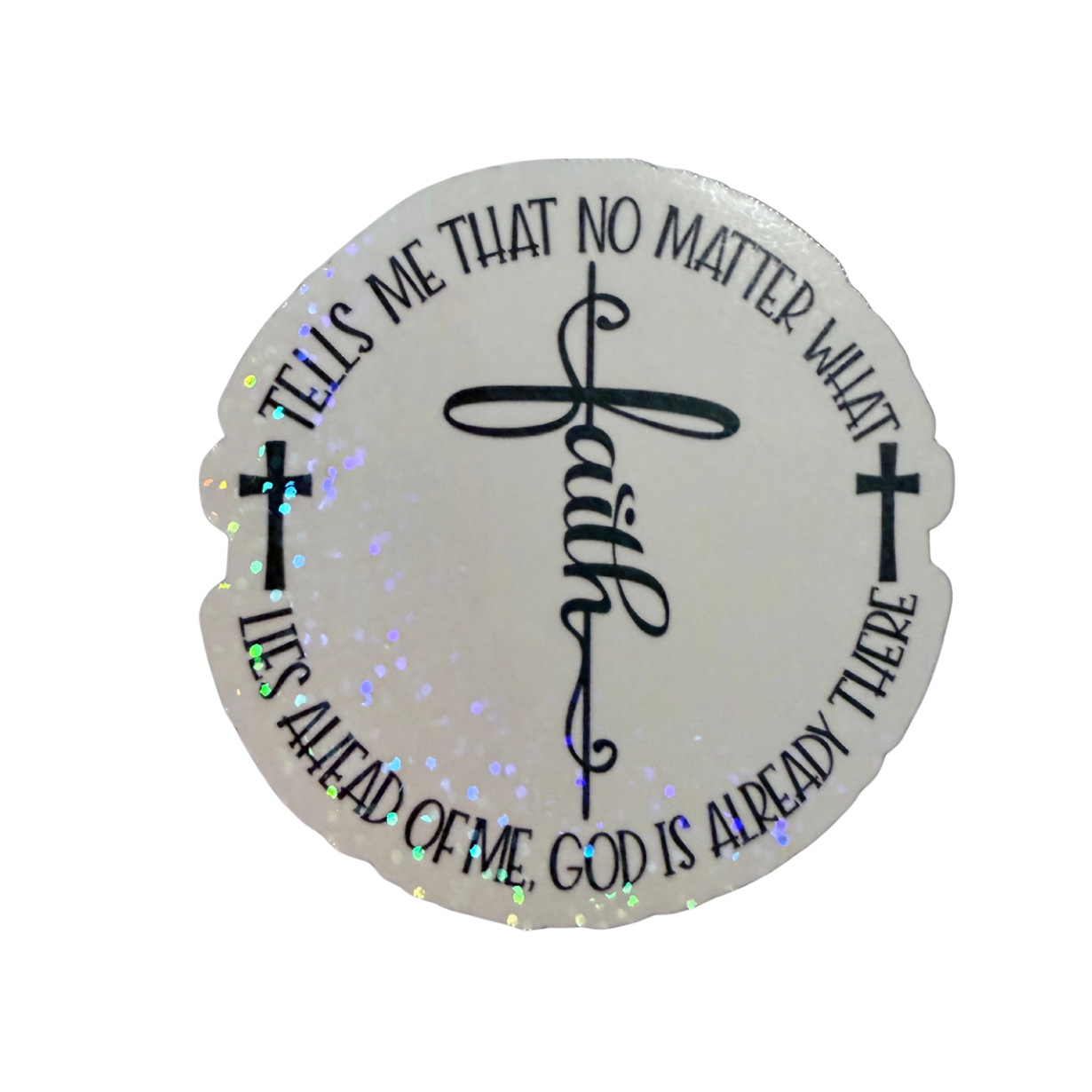 Faith tells me no matter what