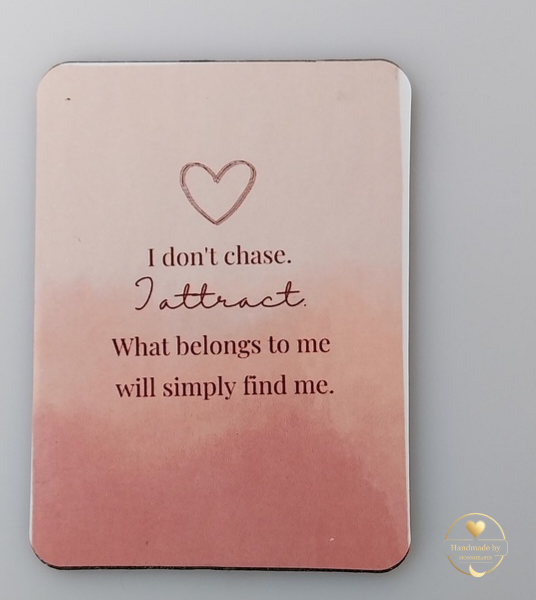 I don't chase I attract