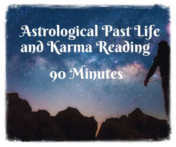 Astrological Past Life and Karma Reading - 90 min