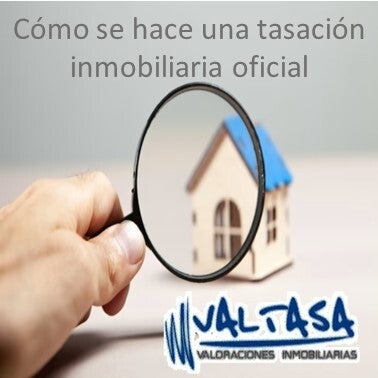 Cómo se hace una tasación inmobiliaria oficial