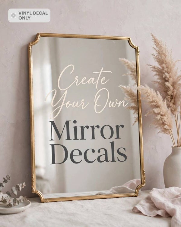 Mirror Vinyl decor, customised and personalised. Weddings, celebrations and home decor.