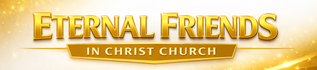Eternal Friends in Christ Church