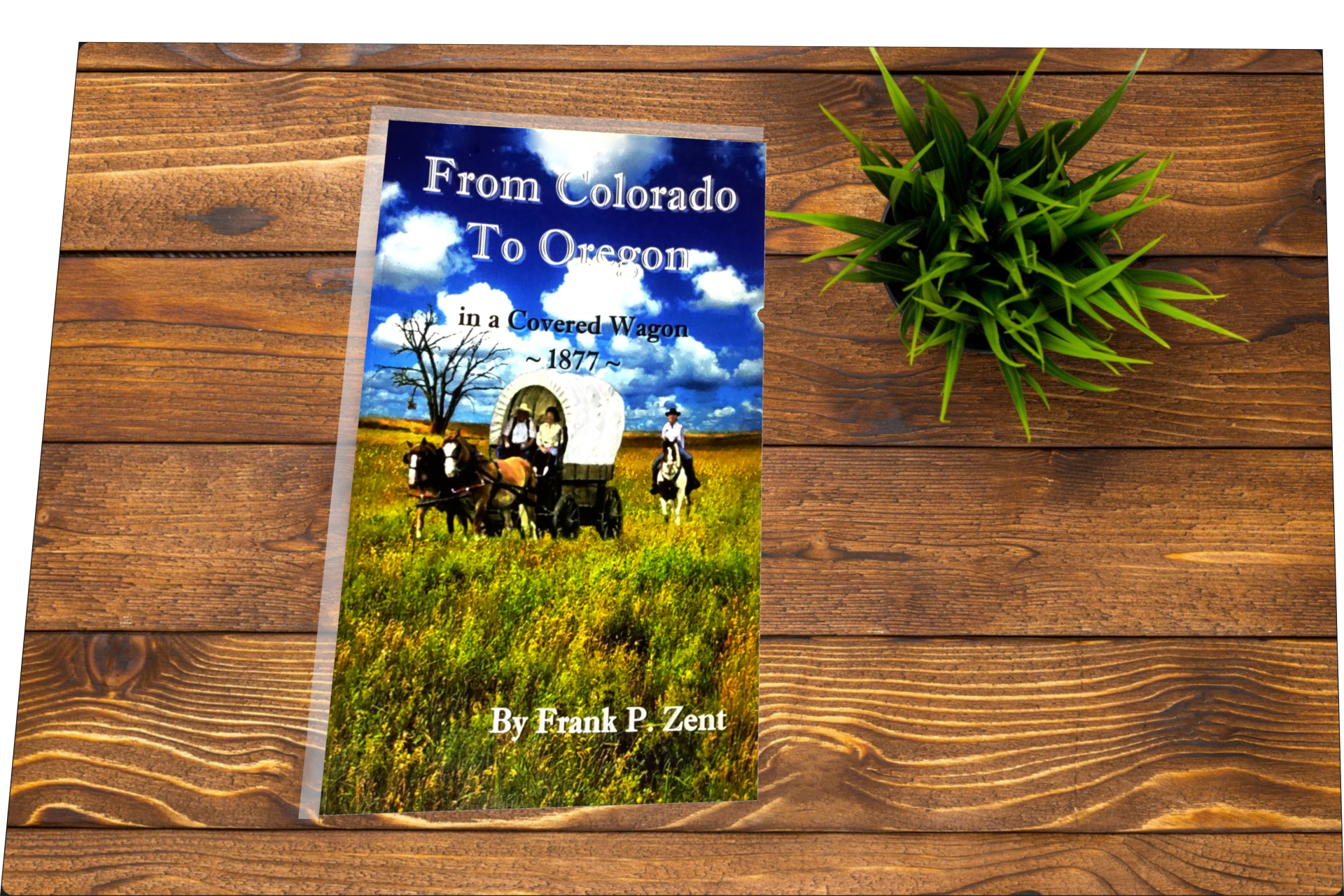 Colorado to Oregon in a Covered Wagon in 1877.