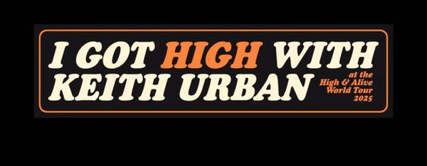 I GOT HIGH WITH KEITH URBAN TOUR BUMPER MAGNET