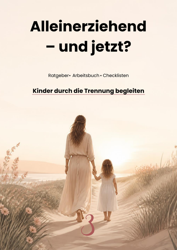 Alleinerziehend - und jetzt? | Kinder durch die Trennung begleiten